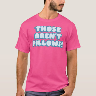 Camiseta Esas almohadas ardientes