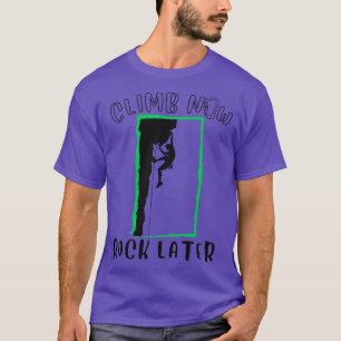 Camiseta Escalada Ahora Roca Más Tarde Escaladores Escalada