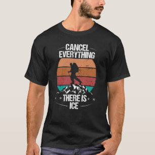 Camiseta Escalada de hielo Cancelar Todo lo que hay es Ic V