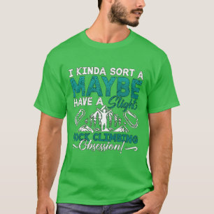 Camiseta Escalada en roca, más o menos, tal vez montañismo