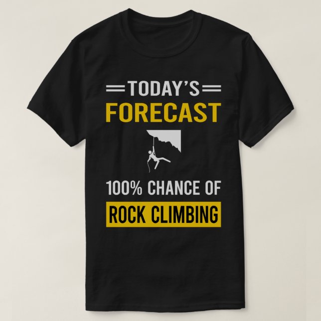 Camiseta Escalador de escalada de rock de previsión de hoy (Diseño del anverso)