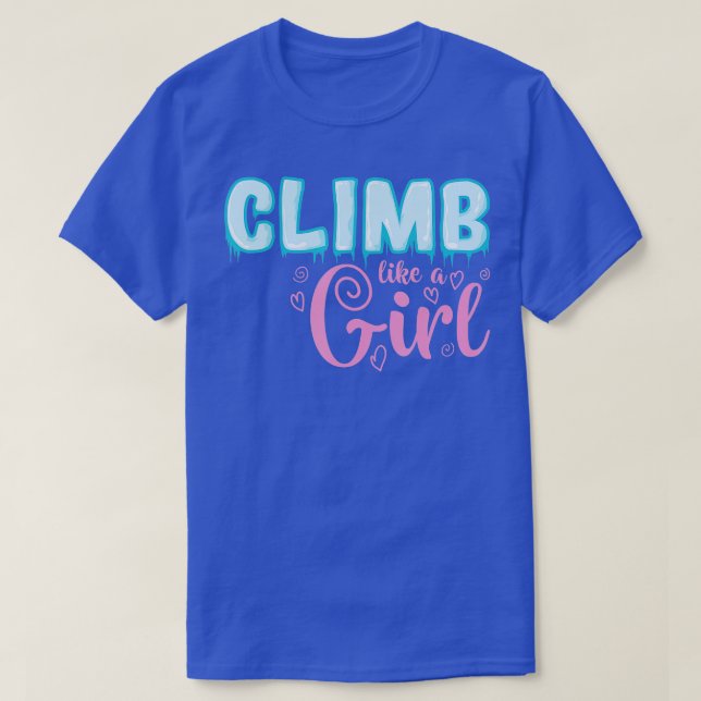 Camiseta Escalar como un Chica Extreme Sports Hice Climbing (Diseño del anverso)