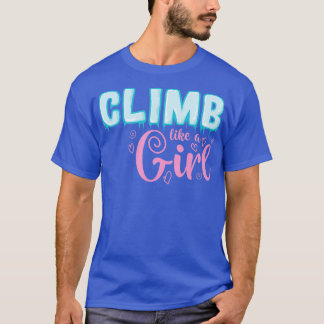 Camiseta Escalar como un Chica Extreme Sports Hice Climbing