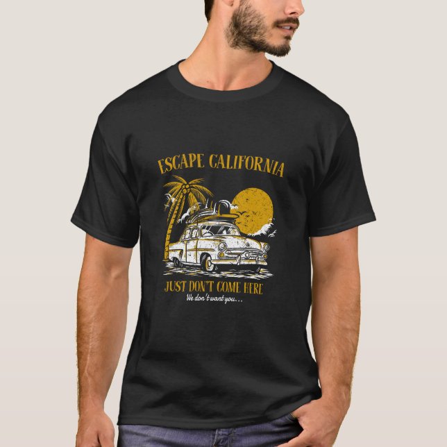 Camiseta Escape de California, no venga aquí, no quiero (Anverso)