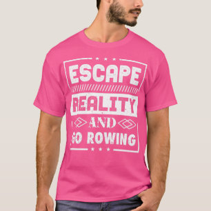 Camiseta Escape Reality Y Go Rowing