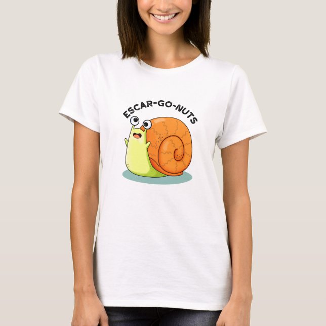 Camiseta Escar-go Nuts Funny Escargot Snail Pun (Anverso)