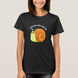 Camiseta Escar-go Nuts Funny Escargot Snail Pun Dark BG