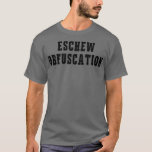 Camiseta Eschew Obfuscation Funny Ironic Science English<br><div class="desc">Eschew Obfuscation Funny Ironic Science English  .</div>