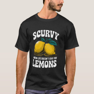 Camiseta Escorbuto Cuando La Vida No Te Da Limones Fruta Ci