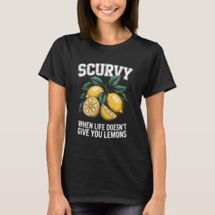 Camiseta Escorbuto Cuando la Vida No te Da Limones Fruta Di