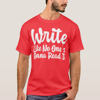 Camiseta Escribe como si nadie fuera a leerlo regalo
