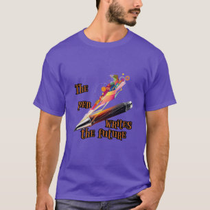 Camiseta Escribiendo : La pluma escribe el futuro.
