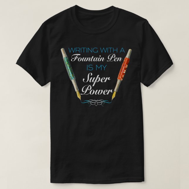 Camiseta Escribir con una pluma de fuente es mi superpotenc (Diseño del anverso)
