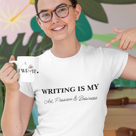 CAMISETA ESCRIBIR ES MI ARTE, PASIÓN Y NEGOCIO