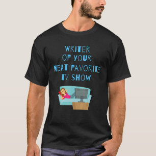 Camiseta Escritor De Tu Próximo Show De Tv Favorito_1