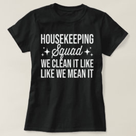 Camiseta Escuadrón De La Casa Lo Limpiamos Como Lo Hacemos.