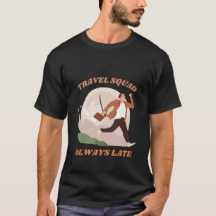 Camiseta Escuadrón de viajes siempre tardío sarcasmo gracio