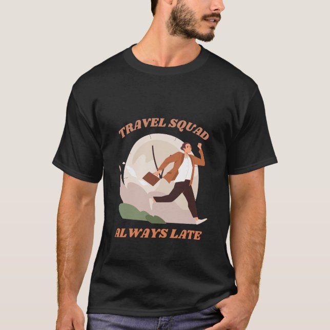 Camiseta Escuadrón de viajes siempre tardío sarcasmo gracio (Anverso)
