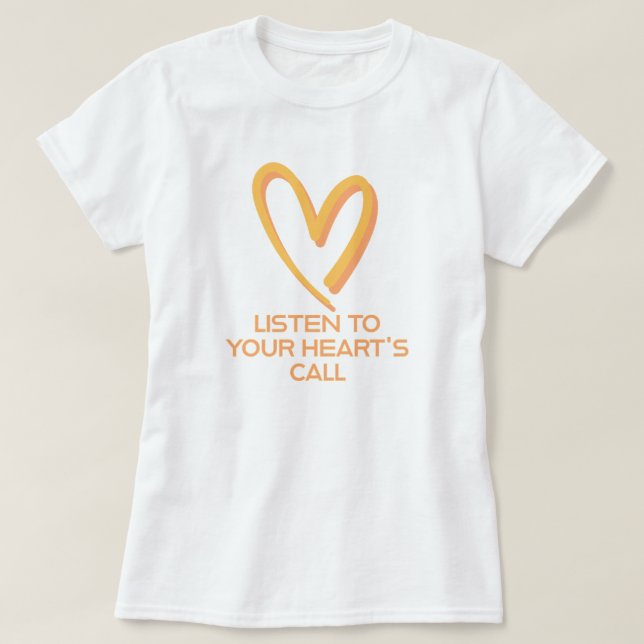 Camiseta Escucha la llamada de tu corazón | fozos (Diseño del anverso)