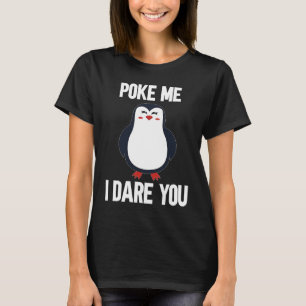 Camiseta ¡escúchame! Te atrevo a regañar un pingüino lindo 