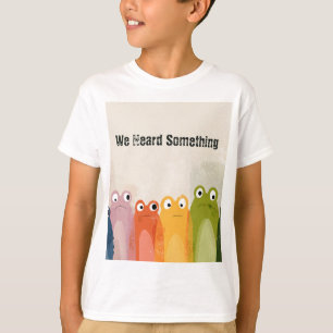 Camiseta Escuchamos Algo – Arte de Cita Divertida de Rana