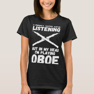 Camiseta escuchando pero en mi cabeza estoy jugando oboe ob