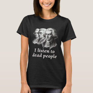 Camiseta Escuchar a personas muertas Beethoven Bach Mozart 