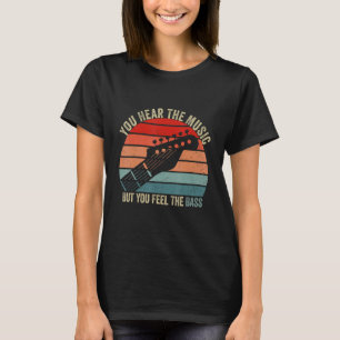 Camiseta Escuchas la música pero sientes el bajo Bajista