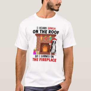 Camiseta Escuché A Santa En El Techo Así Que Encendí El Fue