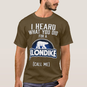 Camiseta Escuché Lo Que Hiciste Por Un Klondike 1