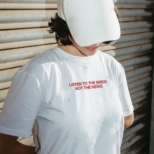 Camiseta "Escuchen a los pájaros, no a las noticia