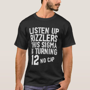 Camiseta Escuchen Rizzlers Este Sigma Cumple Doce 12 Años