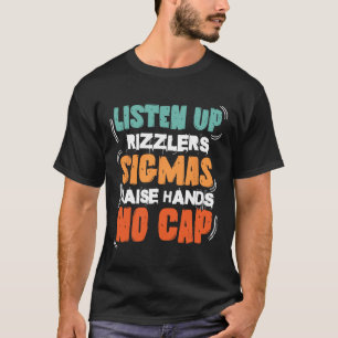 Camiseta Escuchen Rizzlers Sigmas Levanten Manos Divertido 
