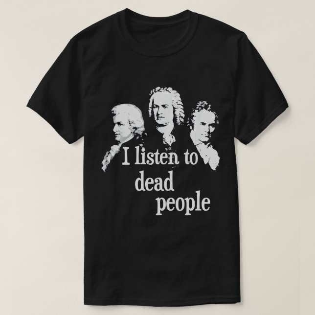Camiseta Escucho A Los Muertos - Compositor De Música Clási (Diseño del anverso)