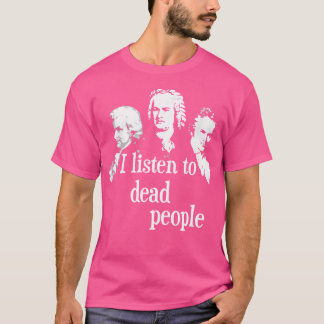 Camiseta Escucho A Los Muertos - Compositor De Música Clási