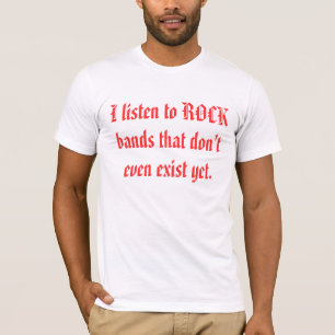 Camiseta Escucho las bandas de rock que incluso no existen