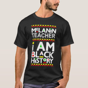 Camiseta Escuela de Historia Negra de Melanin Teacher I Am