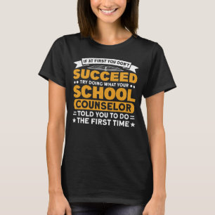 Camiseta Escuela Lo Que Su Consejero Escolar Le Dijo