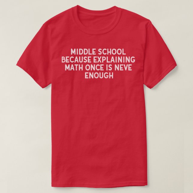 Camiseta Escuela secundaria porque explica matemáticas (Diseño del anverso)