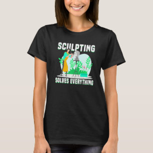 Camiseta Esculpir resuelve todo escultor 1