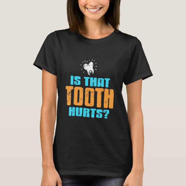Camiseta ¿Ese diente duele   Dentista   Presente   (Anverso)