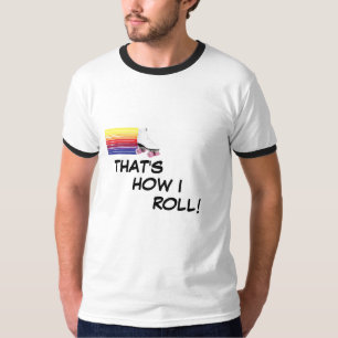 Camiseta ¡Ése es cómo ruedo!