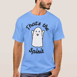Camiseta Ese es el espíritu - Cute Happy Ghost Design