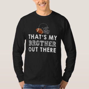 Camiseta Ese es mi hermano ahí fuera, familia de fútbol org