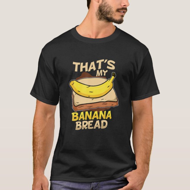 Camiseta Ese es My Banana Bread Vegan Foodies Baker Funny B (Anverso)