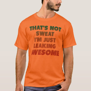 Camiseta Ése es no sudado yo es apenas el escaparse