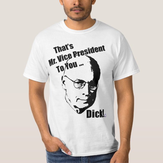 Camiseta ¡Ése es Sr. vicepresidente a usted… Dick! (Anverso)