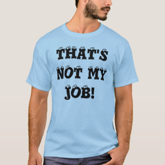 CAMISETA ¡ÉSE NO ES MI TRABAJO!