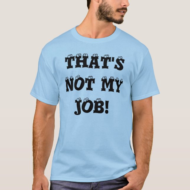 CAMISETA ¡ÉSE NO ES MI TRABAJO! (Anverso)