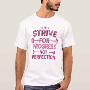 Camiseta Esforzarse por el progreso, no por la perfección